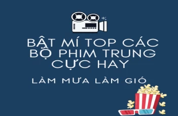 Top 5 Các Bộ Phim Trung Cực Hay Đang Làm Mưa Làm Gió